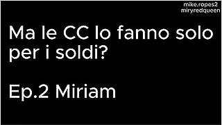 Podcast: Ma Le Cc Lo Fanno Solo Per Soldi? Ep2, Miriam